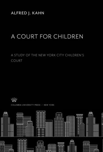 A Court for Children: A Study of the New York City Children’S Court