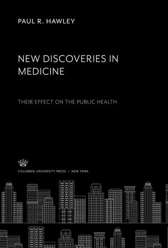 New Discoveries in Medicine: Their Effect on the Public Health