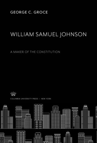 William Samuel Johnson: A Maker of the Constitution