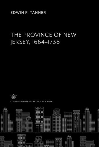 The Province of New Jersey. 1664—1738