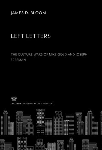 Left Letters: The Culture Wars of Mike Gold and Joseph Freeman