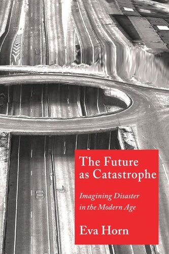 The Future as Catastrophe: Imagining Disaster in the Modern Age