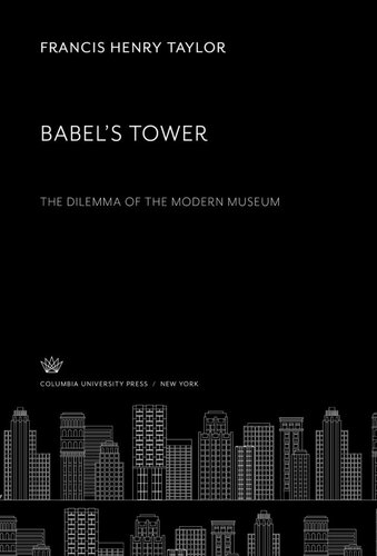 Babel’S Tower: The Dilemma of the Modern Museum