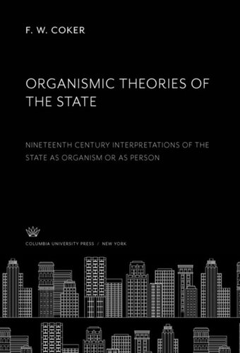 Organismic Theories of the State: Nineteenth Century Interpretations of the State as Organism or as Person