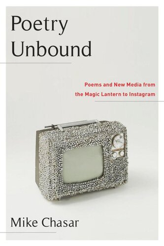 Poetry Unbound: Poems and New Media from the Magic Lantern to Instagram