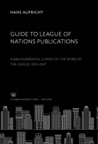 Guide to League of Nations Publications: A Bibliographical Survey of the Work of the League, 1920–1947