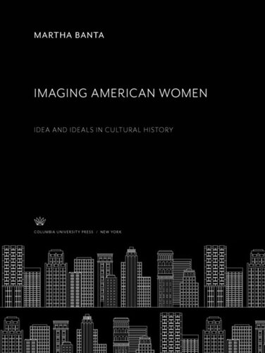 Imaging American Women: Idea and Ideals in Cultural History