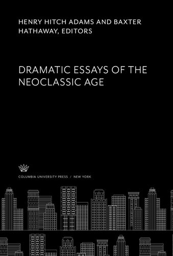 Dramatic Essays of the Neoclassic Age