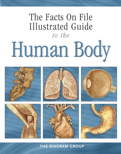 The Facts on File Illustrated Guide to the Human Body, Brain and Nervous System