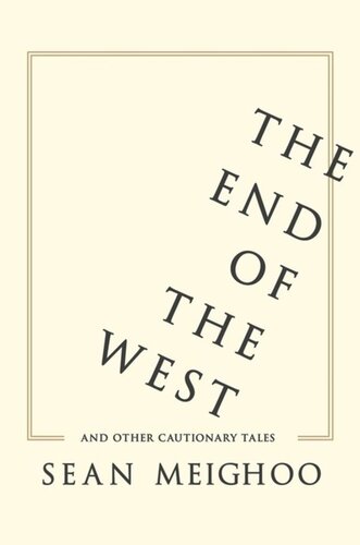 The End of the West and Other Cautionary Tales