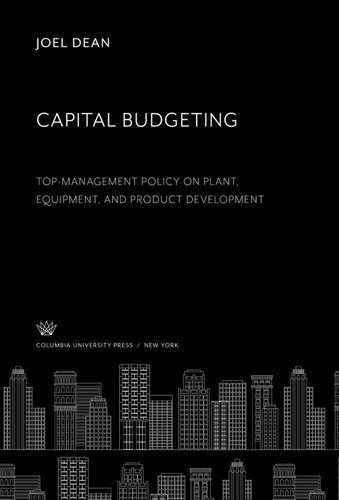 Capital Budgeting: Top-Management Policy on Plant, Equipment, and Product Development