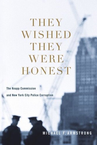 They Wished They Were Honest: The Knapp Commission and New York City Police Corruption