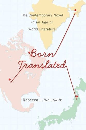 Born Translated: The Contemporary Novel in an Age of World Literature