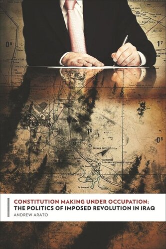 Constitution Making Under Occupation: The Politics of Imposed Revolution in Iraq