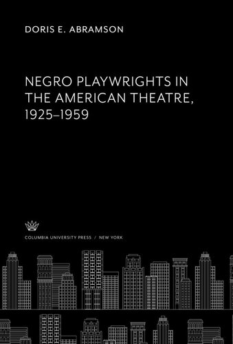 Negro Playwrights in the American Theatre </Titlu><Titlu>1925–1959