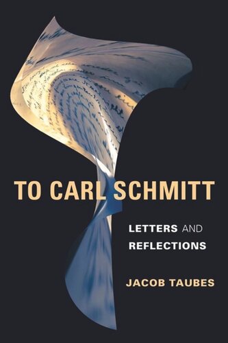 To Carl Schmitt: Letters and Reflections