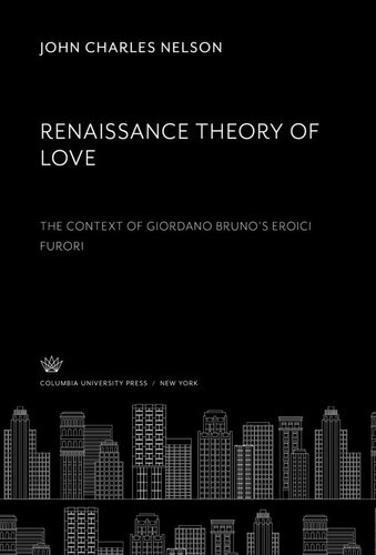 Renaissance Theory of Love. the Context of Giordano Bruno’S Eroici Furori