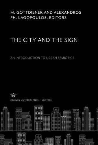 The City and the Sign: An Introduction to Urban Semiotics