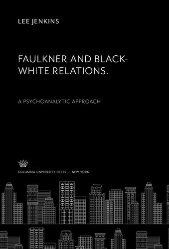 Faulkner and Black-White Relations. a Psychoanalytic Approach