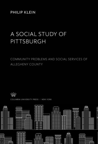 A Social Study of Pittsburgh: Community Problems and Social Services of Allegheny County