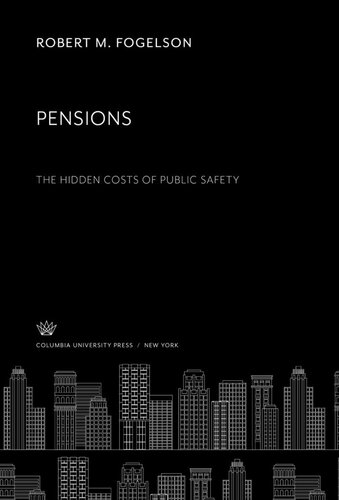 Pensions. the Hidden Costs of Public Safety