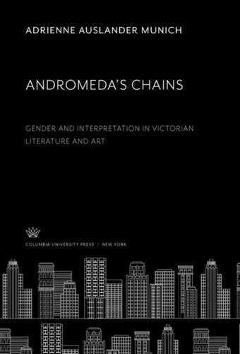 Andromeda’S Chains: Gender and Interpretation in Victorian Literature and Art