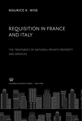 Requisition in France. and Italy: The Treatment of National Private Property and Services