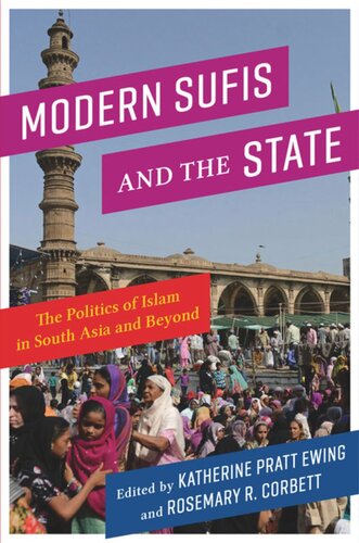 Modern Sufis and the State: The Politics of Islam in South Asia and Beyond