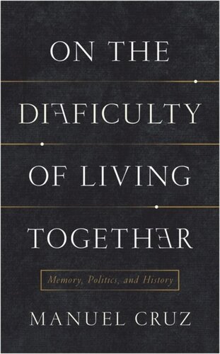 On the Difficulty of Living Together: Memory, Politics, and History