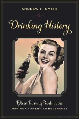 Drinking History: Fifteen Turning Points in the Making of American Beverages