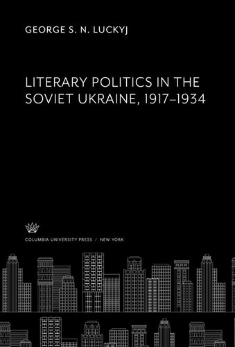 Literary Politics in the Soviet Ukraine 1917–1934