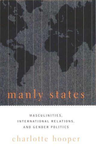 Manly States: Masculinities, International Relations, and Gender Politics