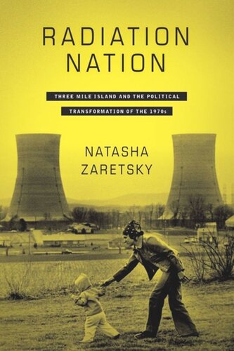 Radiation Nation: Three Mile Island and the Political Transformation of the 1970s