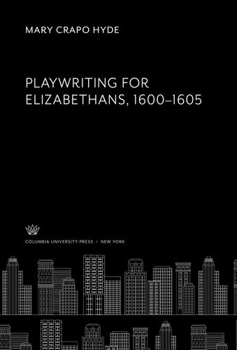 Playwriting for Elizabethans: 1600–1605