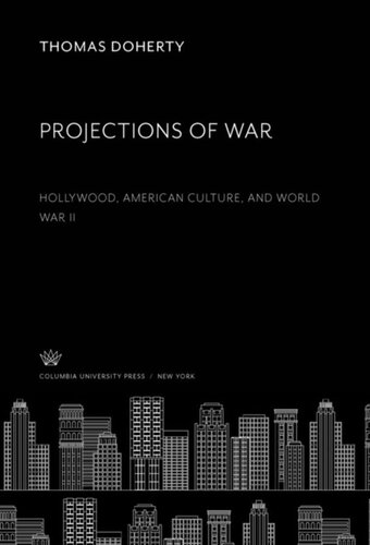 Projections of War: Hollywood, American Culture, and World War II