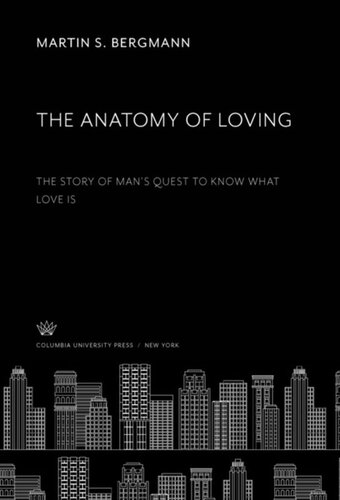 The Anatomy of Loving: The Story of Man’S Quest to Know What Love is