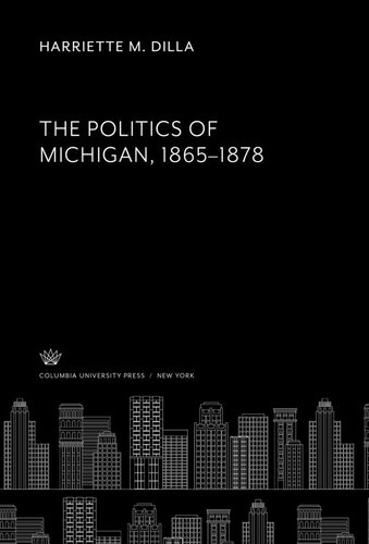 The Politics of Michigan. 1865–1878