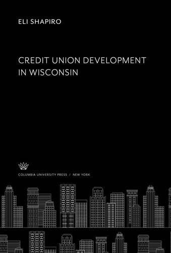 Credit Union Develop- Ment in Wisconsin