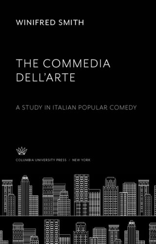 The Commedia Dell’Arte: A Study in Italian Popular Comedy