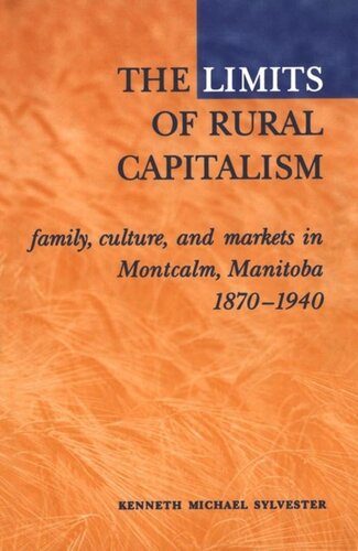 The Limits of Rural Capitalism: Family, Culture, and Markets in Montcalm, Manitoba, 1870-1940