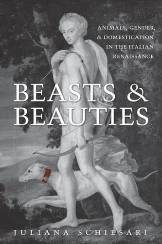 Beasts and Beauties: Animals, Gender, and Domestication in the Italian Renaissance