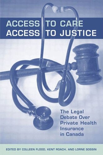 Access to Care, Access to Justice: The Legal Debate Over Private Health Insurance in Canada