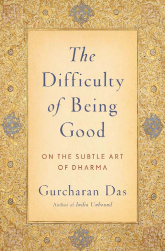 The Difficulty of Being Good: On the Subtle Art of Dharma