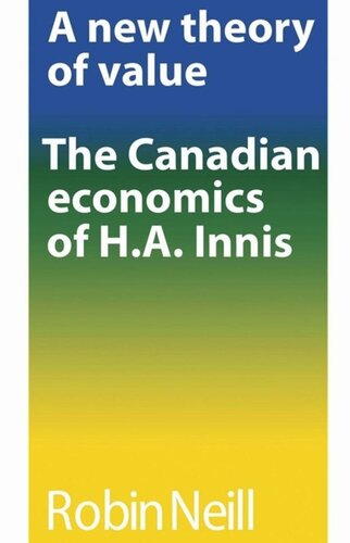 A new theory of value: The Canadian economics of H.A. Innis