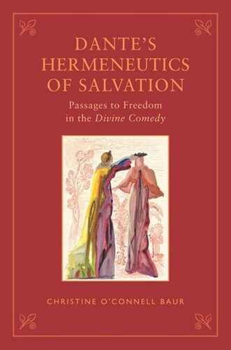 Dante's Hermeneutics of Salvation: Passages to Freedom in <em>The Divine Comedy</em>