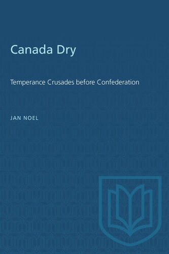 Canada Dry: Temperance Crusades before Confederation