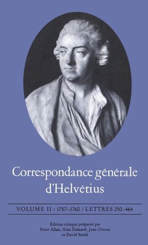 Correspondance générale d'Helvétius, Volume II: 1757-1760 / Lettres 250-464