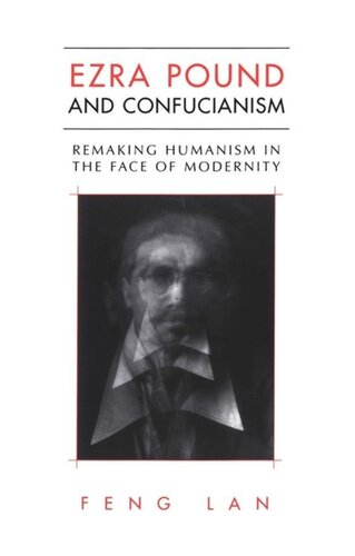 Ezra Pound and Confucianism: Remaking Humanism in the Face of Modernity