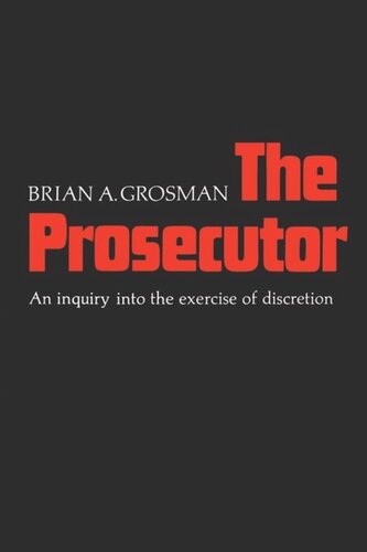 The Prosecutor: An Inquiry into the Exercise of Discretion