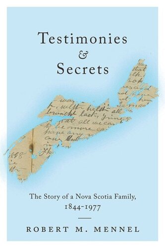 Testimonies and Secrets: The Story of a Nova Scotia Family, 1844-1977